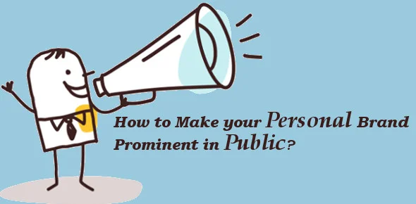 How to Make your Personal Brand Prominent in Public