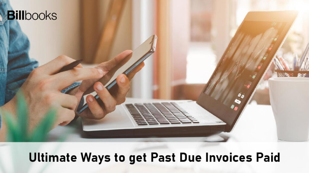 Ultimate Ways to get Past Due Invoices Paid