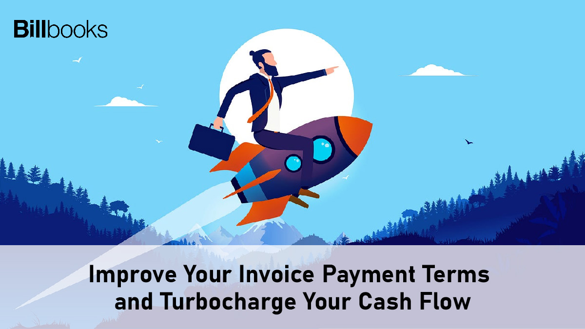 Improve Your Invoice Payment Terms and Turbocharge Your Cash Flow