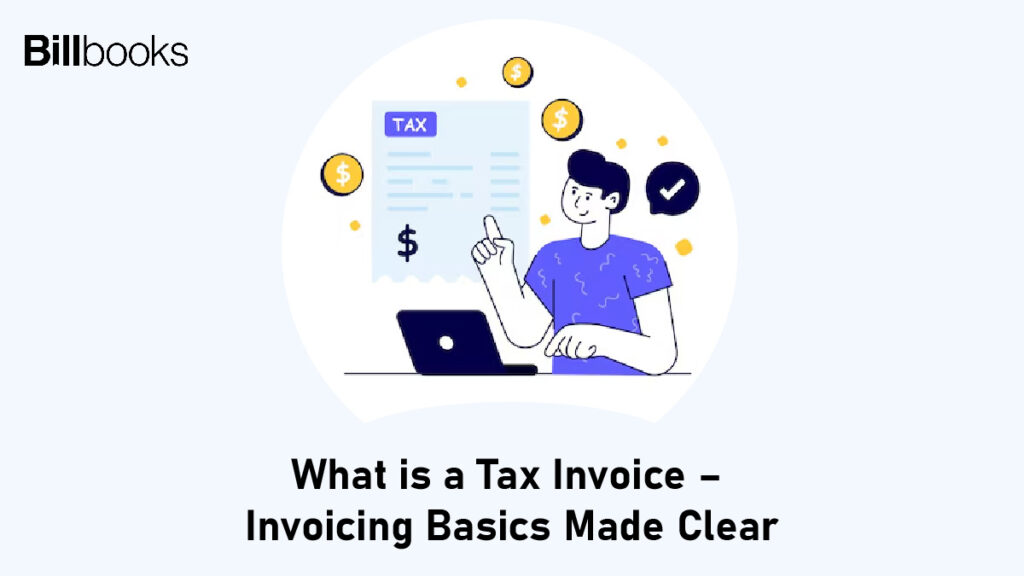 What is a Tax Invoice – Invoicing Basics Made Clear