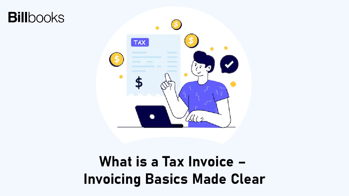 What is a Tax Invoice – Invoicing Basics Made Clear
