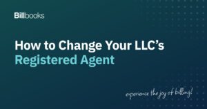 How to change your LLC registered agent step by step, Billbooks