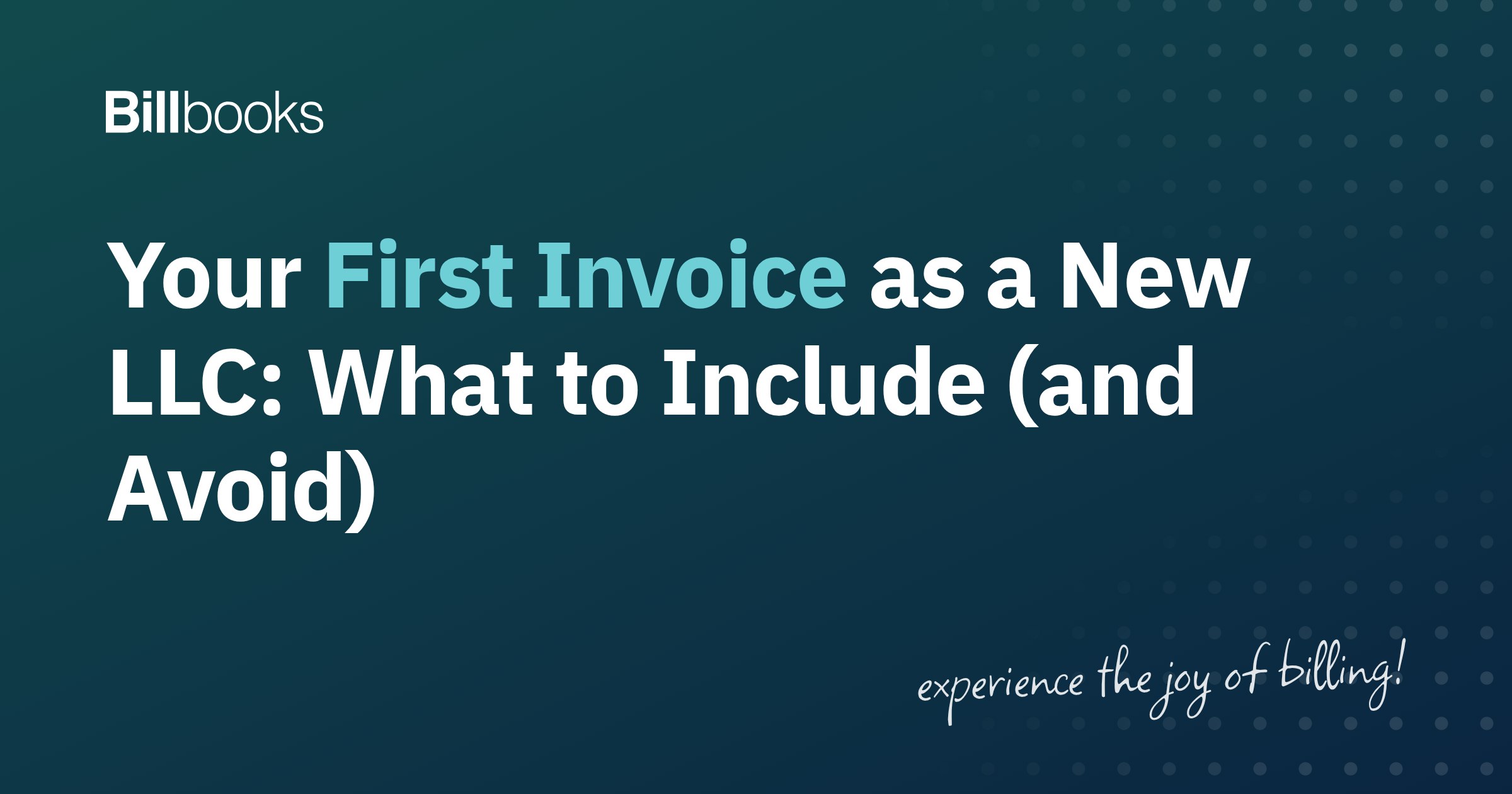 Your first invoice as a new LLC, what to include and avoid, Billbooks