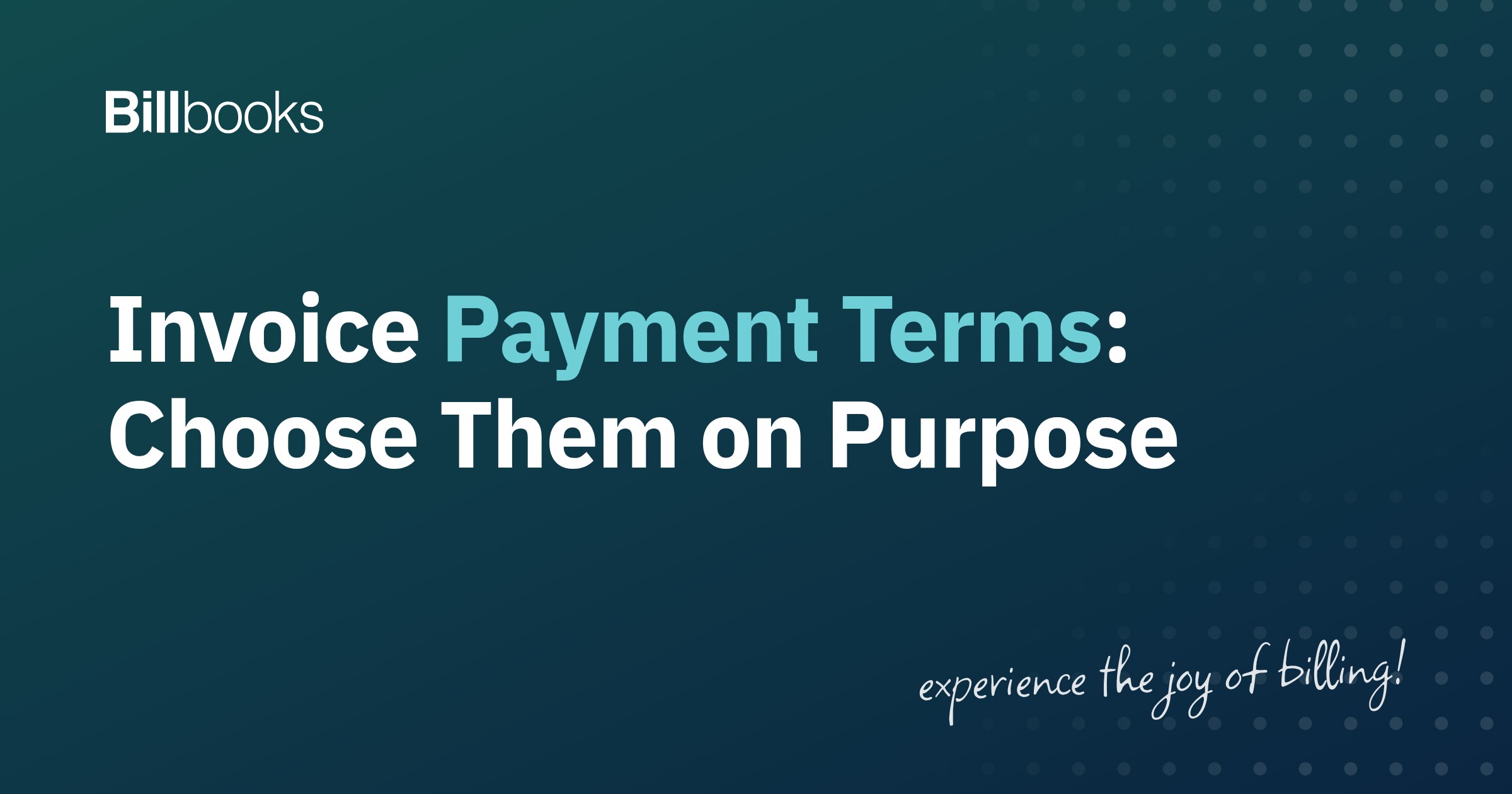 Invoice payment terms, how to choose them on purpose, Billbooks