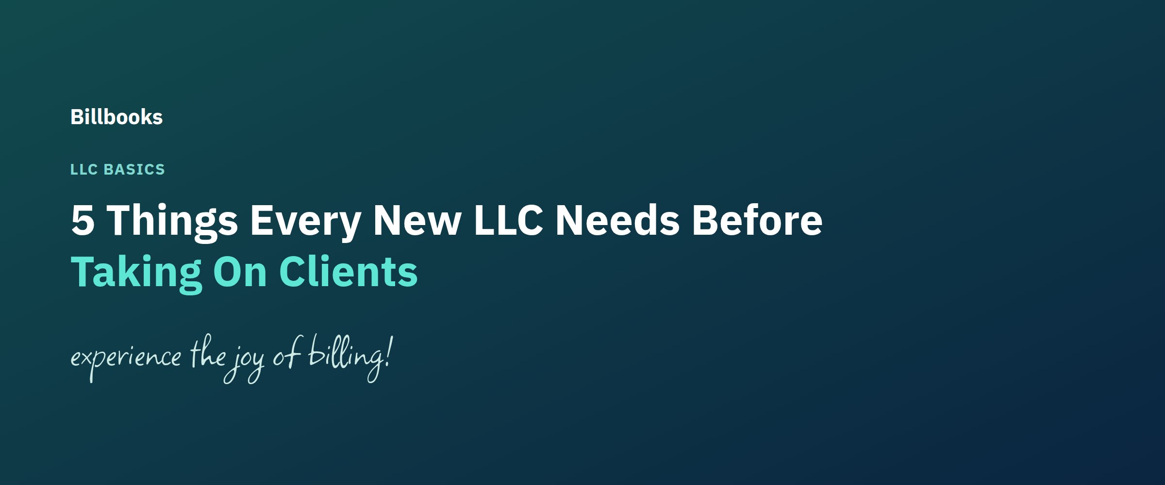 5 Things Every New LLC Needs Before Taking On Clients: Branded Blog Header