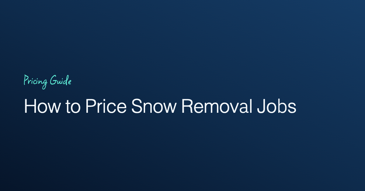 How to Price Snow Removal Jobs (Rates and Estimates)