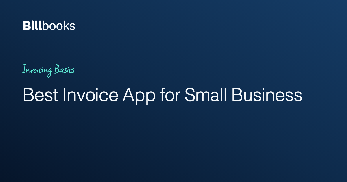 Best Invoice App for Small Business: What Actually Matters