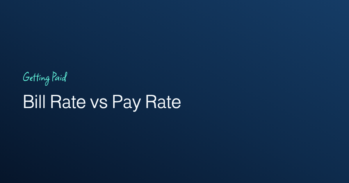 Bill Rate vs Pay Rate: How to Calculate a Bill Rate That Covers Your Costs