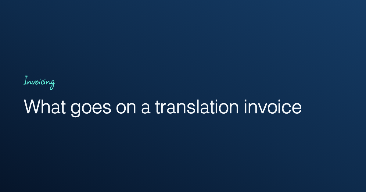 Freelance Translator Invoice: What to Put On It and How to Get Paid