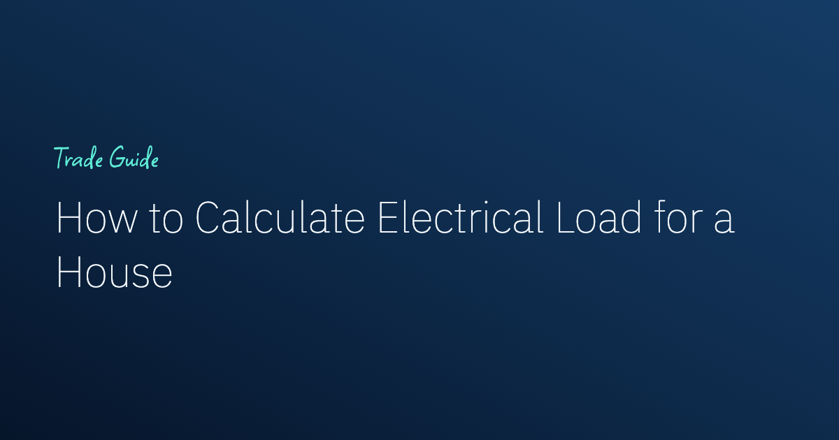 How to Calculate Electrical Load for a House (With a Worked Example)