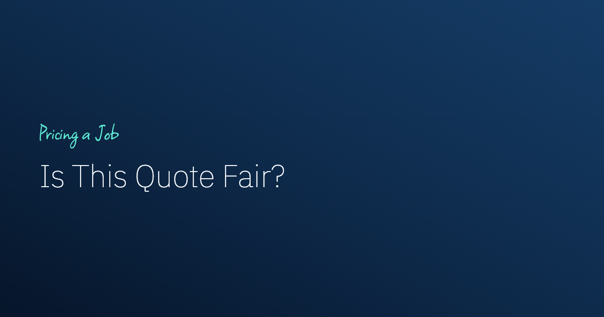 Is This Quote Fair? How to Check Before You Send It