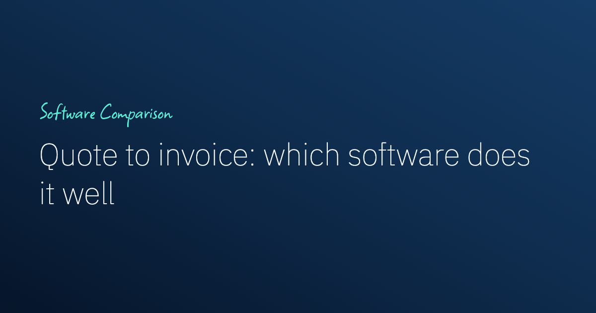 Send a quote and turn it into an invoice: which software does it well