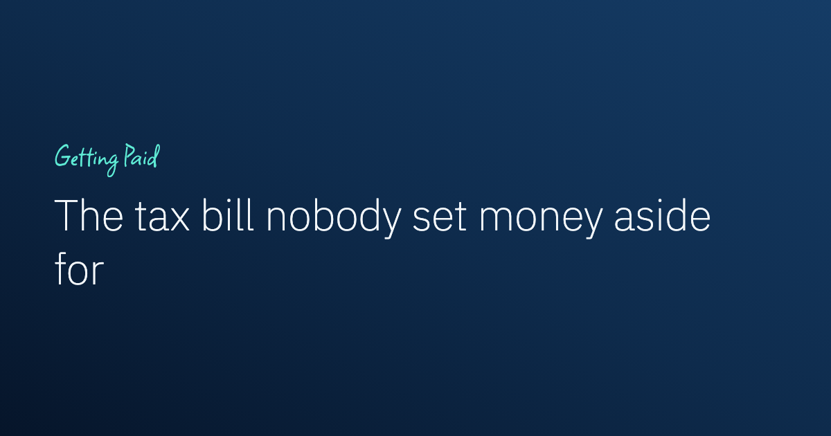 The Tax Bill You Did Not Set Money Aside For
