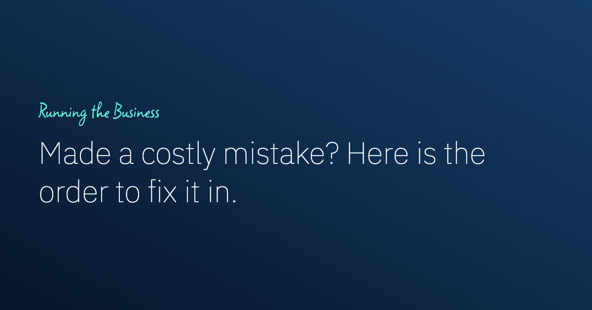 I Made a Costly Mistake in My Business: How to Recover