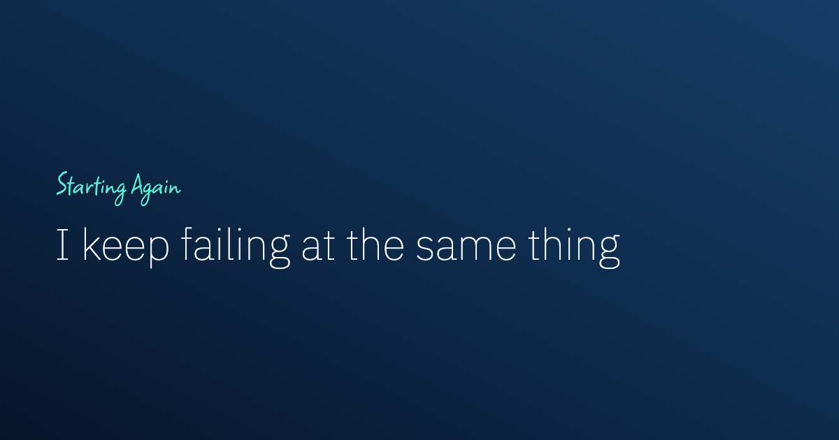 I Keep Failing at the Same Thing in Business: How to Find the Pattern