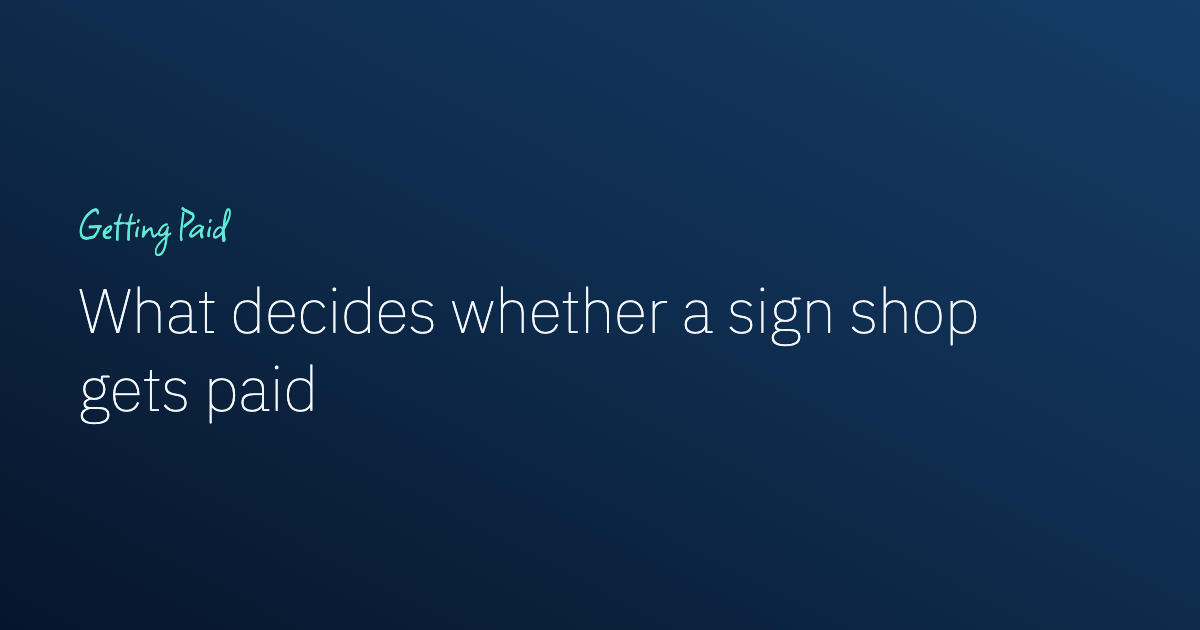 What Decides Whether a Sign Shop Gets Paid