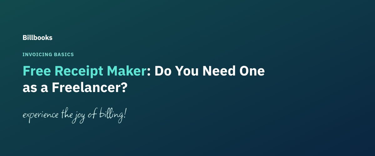 Free Receipt Maker: Do You Need One as a Freelancer? - Billbooks blog banner