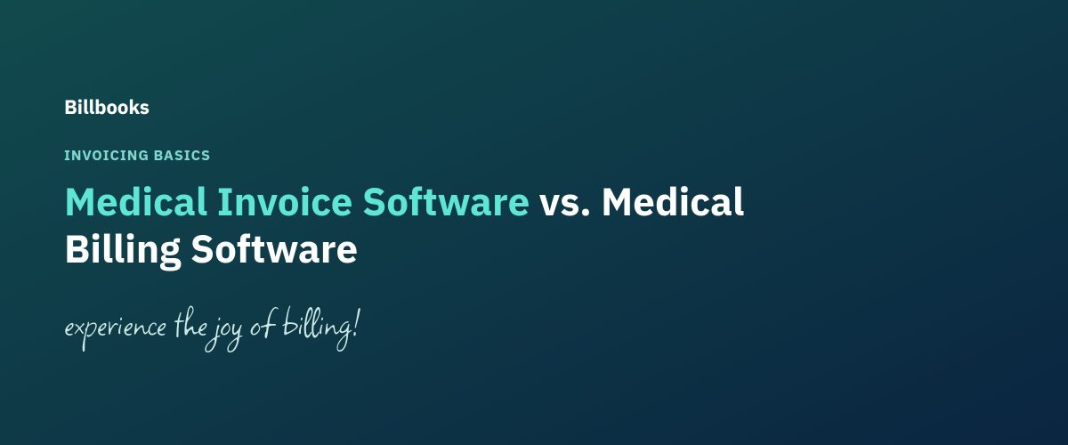 Medical Invoice Software vs. Medical Billing Software: Branded Blog Header