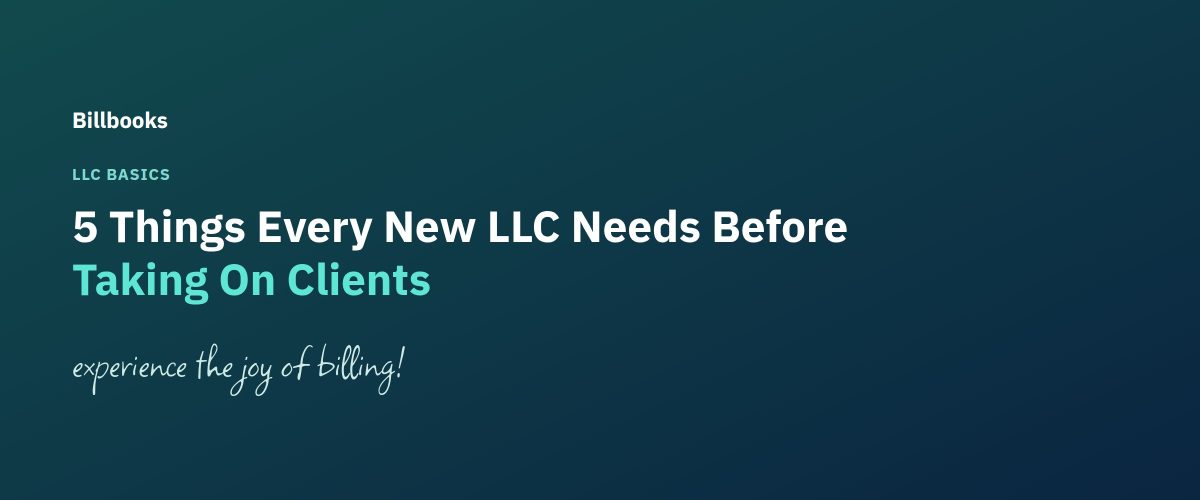 5 Things Every New LLC Needs Before Taking On Clients: Branded Blog Header