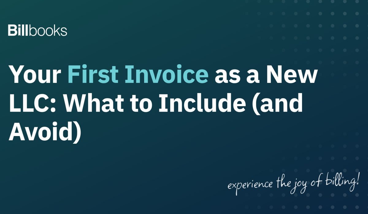Your first invoice as a new LLC, what to include and avoid, Billbooks